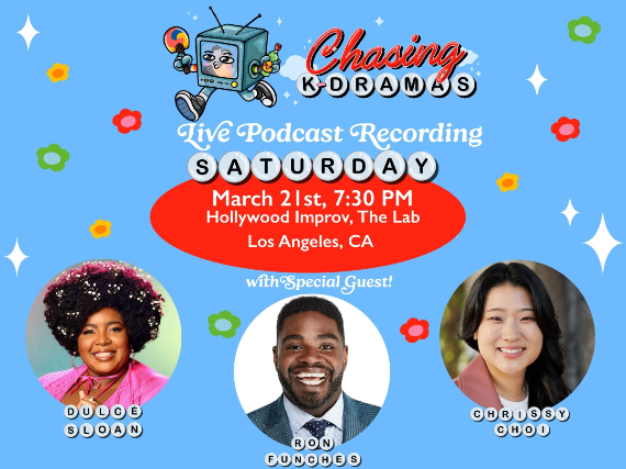 Chasing K-Dramas – Live Podcast with Dulcé Sloan & Chrissy Choi ft. Ron Funches LIVE at Hollywood Improv