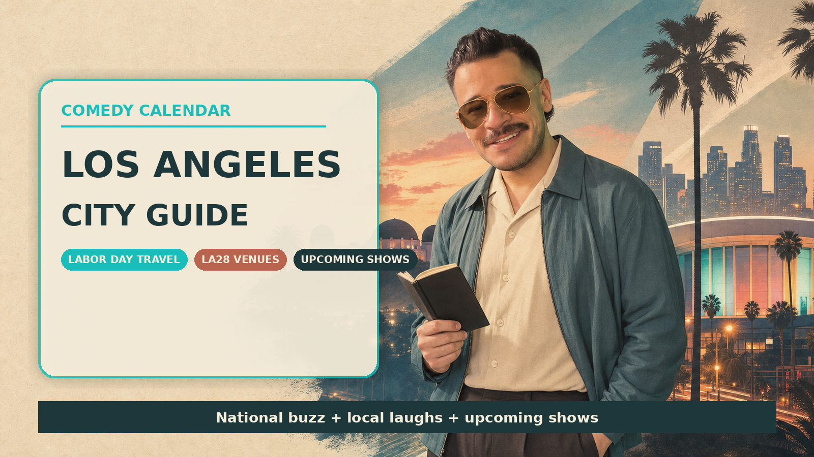 Comedy Calendar Los Angeles city guide horizontal header with Manny in amber vintage aviator sunglasses, cream shirt, dusty teal jacket, palm trees, Griffith Observatory, downtown Los Angeles, arena lights, and upcoming comedy shows